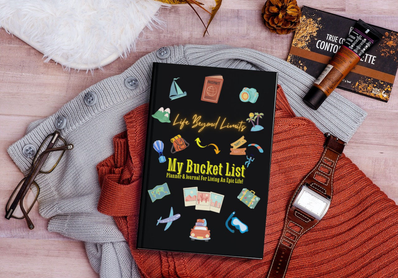 My Bucket List Planner & Journal For Living An Epic Life!: Life Beyond Limits: Break Free From Routine And Craft A Life Worth Living