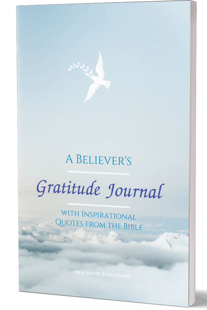 A Believer’s Gratitude Journal: With Inspirational Quotes From The Bible: Cultivate An "Attitude Of Gratitude" With A Biblical Foundation! 