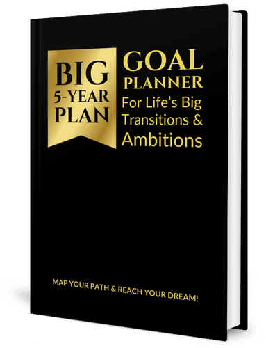 Big 5-Year Plan Goal Planner for Life’s Big Transitions & Ambitions: Map Your Path & Reach Your Dream!