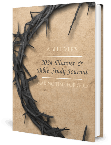 A Believer's Planner & Bible Study Journal: Making Time For God: 1 Year Weekly and Monthly Planner with Quotes from the Bible