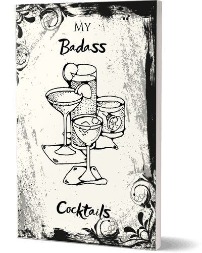 My Badass Cocktails: Blank Cocktail Recipe Book Notebook for Beverages